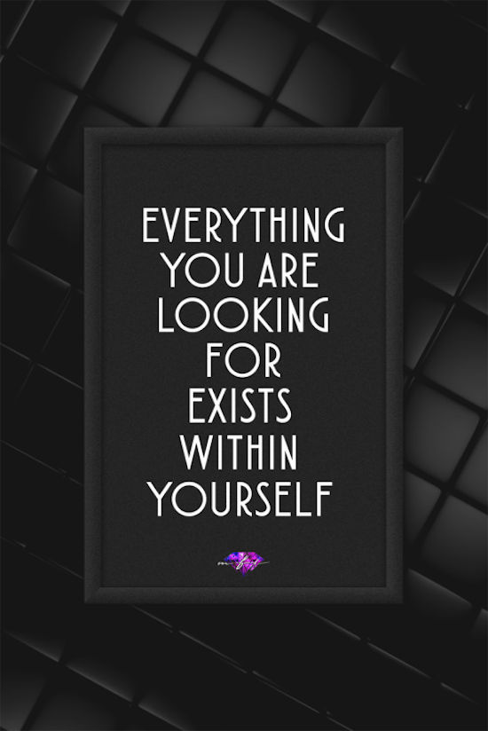 poster - Everything You Are Looking For Exists Within Yourself