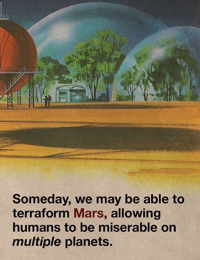 fact fake science art - Xxxx Someday, we may be able to terraform Mars, allowing humans to be miserable on multiple planets.