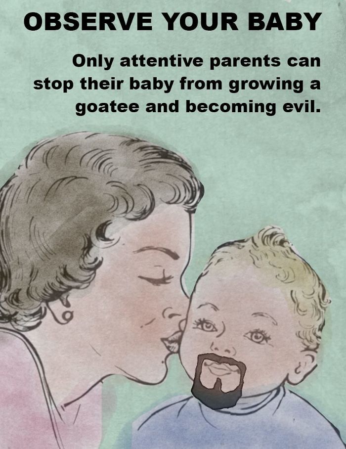 fact human behavior - Observe Your Baby Only attentive parents can stop their baby from growing a goatee and becoming evil.