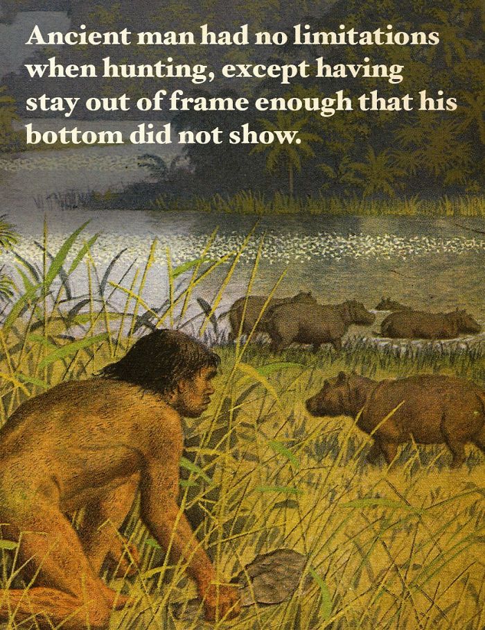 wildlife - Ancient man had no limitations when hunting, except having stay out of frame enough that his bottom did not show.