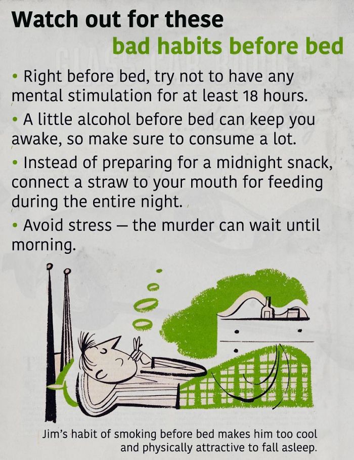 animal - Watch out for these bad habits before bed Right before bed, try not to have any mental stimulation for at least 18 hours. A little alcohol before bed can keep you awake, so make sure to consume a lot. Instead of preparing for a midnight snack, co