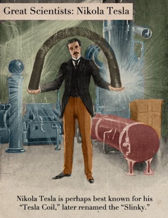 nikola tesla mad scientist - Great Scientists Nikola Tesla Nikola Tesla is perhaps best known for his "Tesla Coil," later renamed the "Slinky."