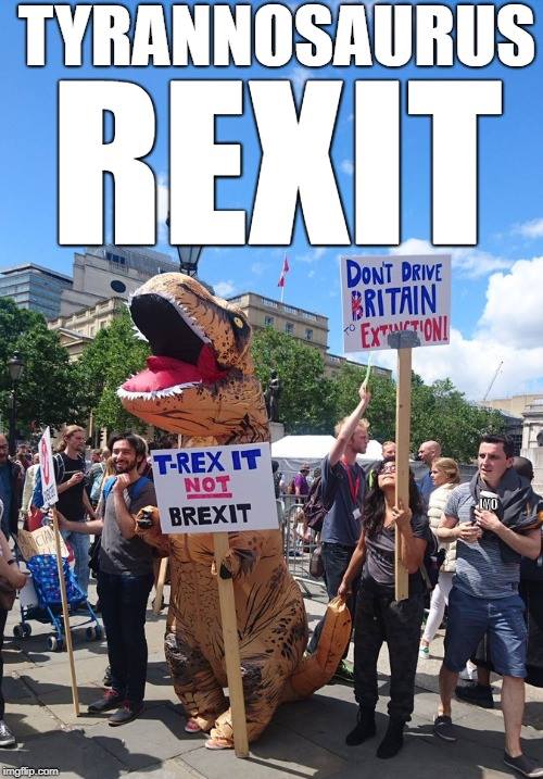memes - t rex brexit - Tyrannosaurus Rexit Dont Drive Britain TRex It Not Brexit