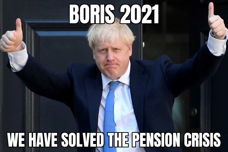 love him so much - Boris 2021 We Have Solved The Pension Crisis