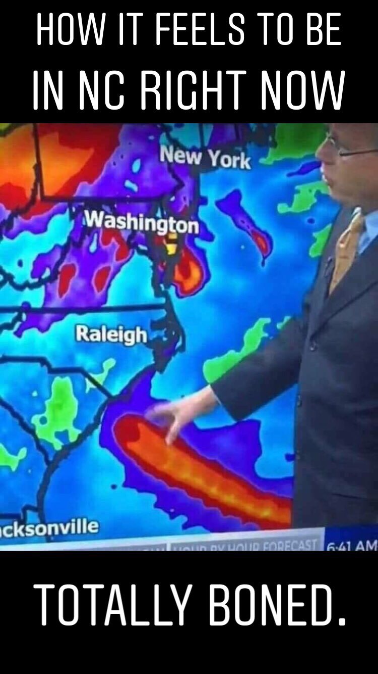 meme weatherman dick - How It Feels To Be In Nc Right Now New York Washington Raleigh cksonville in av Ud Forecast 641 Am Totally Boned.