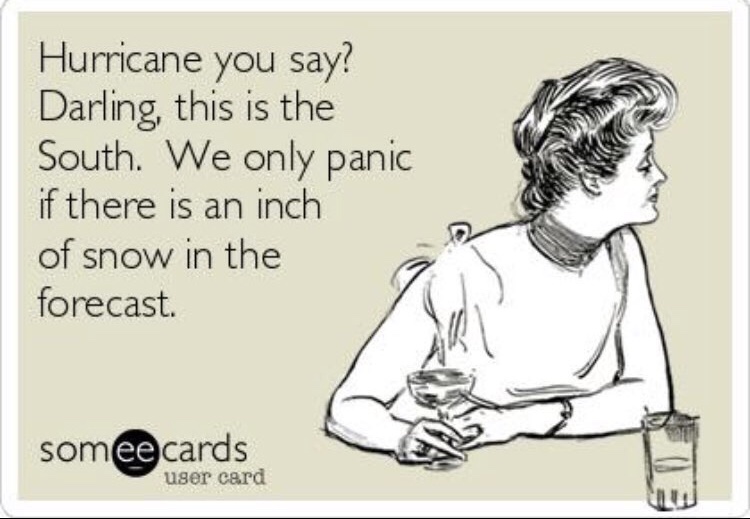 meme calgon take me away quotes - Hurricane you say? Darling, this is the South. We only panic if there is an inch of snow in the forecast. somee cards user card