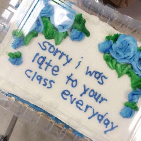 sorry i was late to your class cake - sorry i was rate to your class everyday