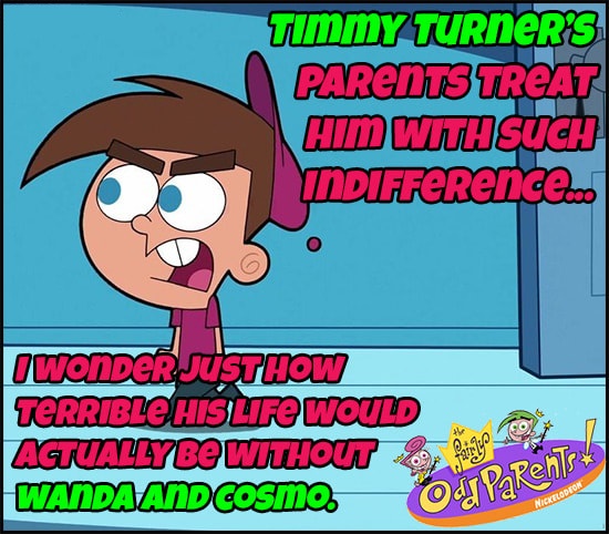 fairly odd parents - Timmy Turner'S Parents Treat Am With Such INDIFERence.co I wonDeR Justhow Terrible His Life Would Agtually Be Without 20 days Wanda And COSmoodyak PaRent Kelodeon