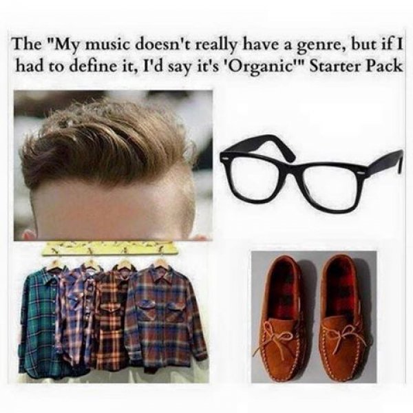 starter pack - best starter pack memes - for people that call music organic