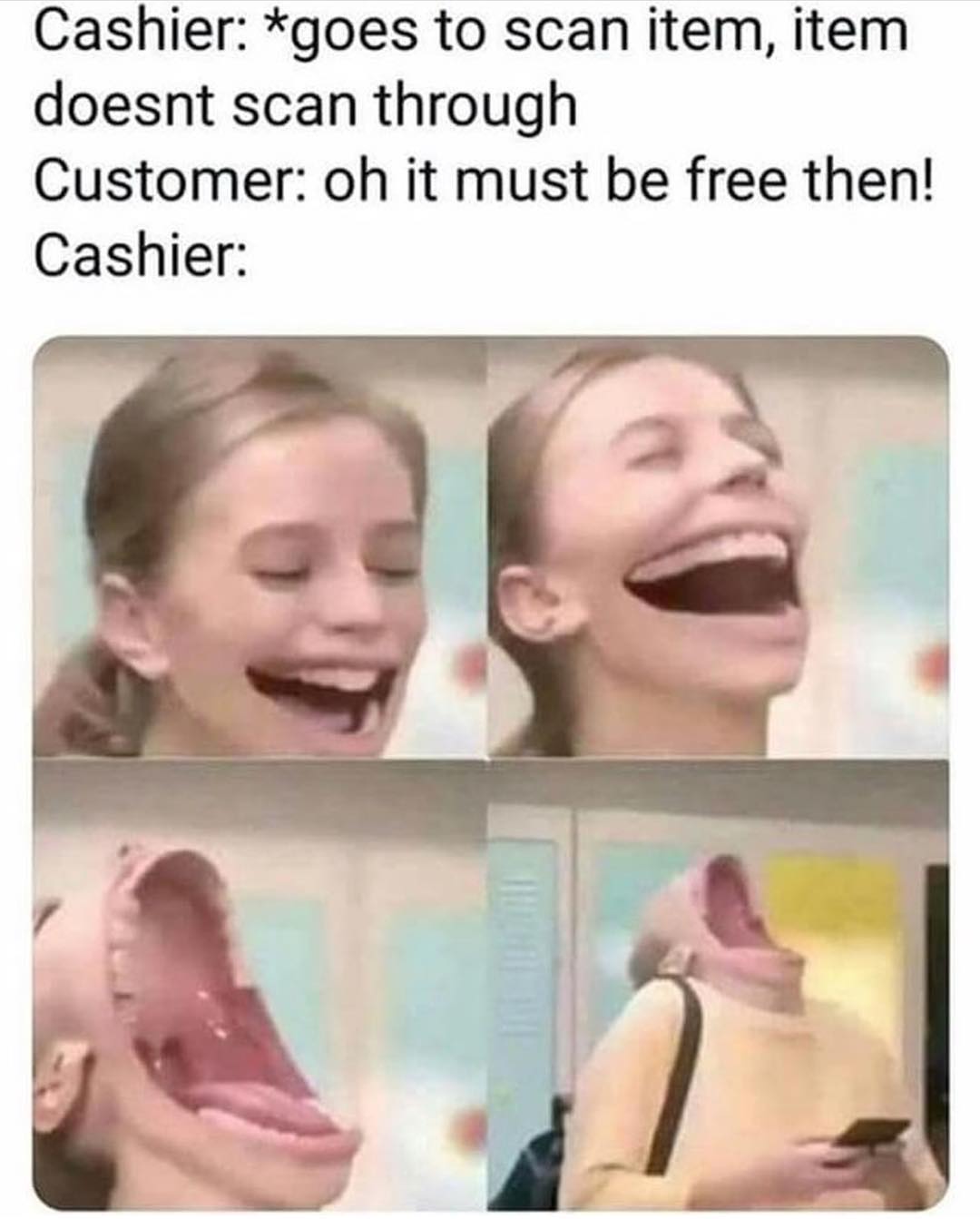 must be free meme - Cashier goes to scan item, item doesnt scan through Customer oh it must be free then! Cashier
