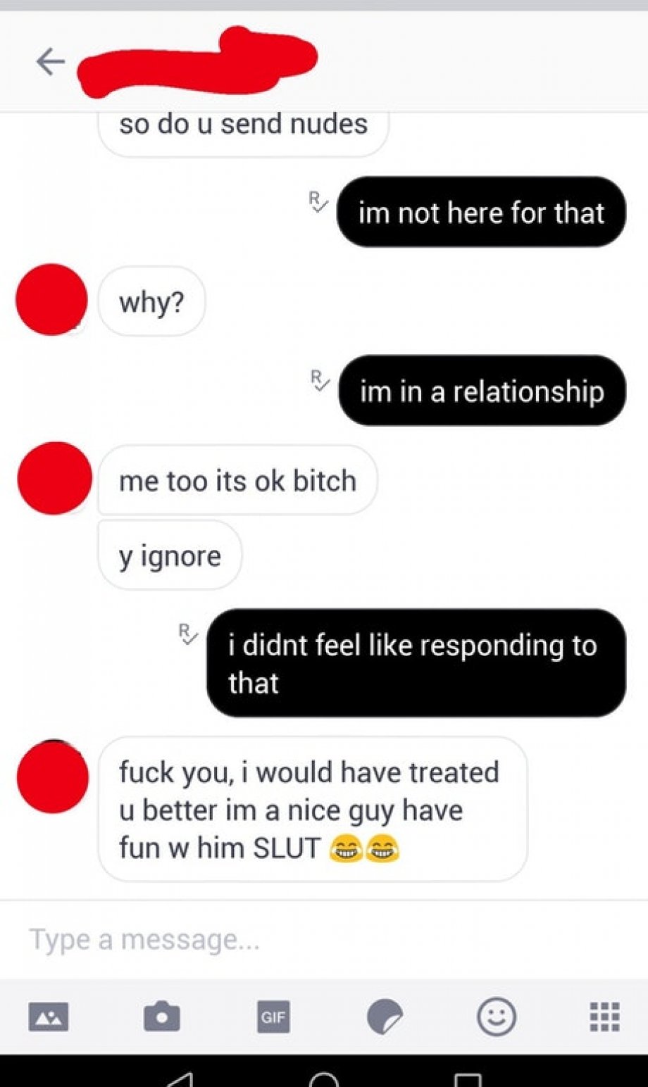 so do u send nudes im not here for that why? im in a relationship me too its ok bitch y ignore i didnt feel responding to that fuck you, i would have treated u better im a nice guy have fun w him Slut Type a message... Gif