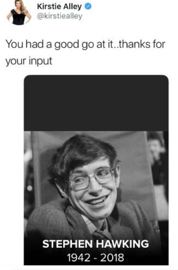 kirstie alley stephen hawking tweet - Kirstie Alley You had a good go at it..thanks for your input Stephen Hawking 1942 2018