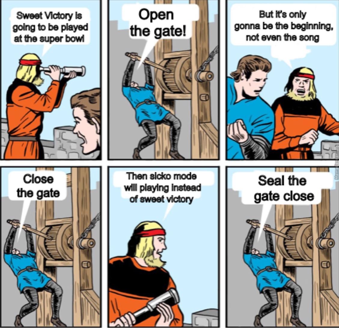 memes - open the gate female - Sweet Victory is going to be played at the super bowl Open the gate! But it's only gonna be the beginning, not even the song Close the gate Then sicko mode will playing instead of sweet victory Seal the gate close