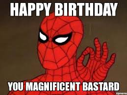 happy birthday spider man meme you magnificent bastard