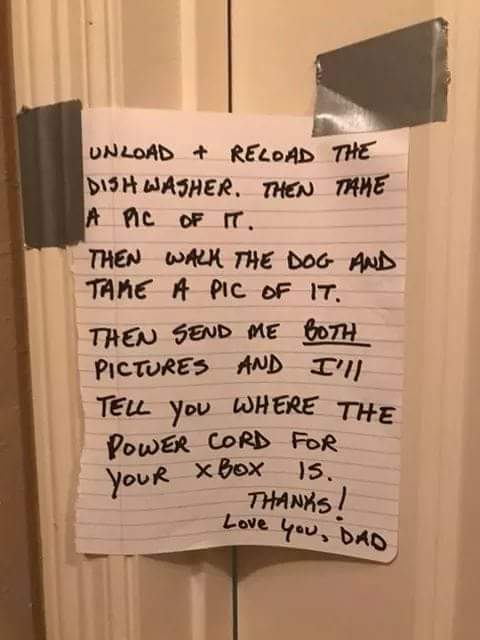 funny picture about dad jokes 101 - Unload Reload The Dishwasher, Then Tame A Pic Of It. Then Walk The Dog And Take A Pic Of It. Then Send Me 6071H Pictures And I'll Tell you Where The Power Cord For Your XBox Is. Thanks! Love you, Dad
