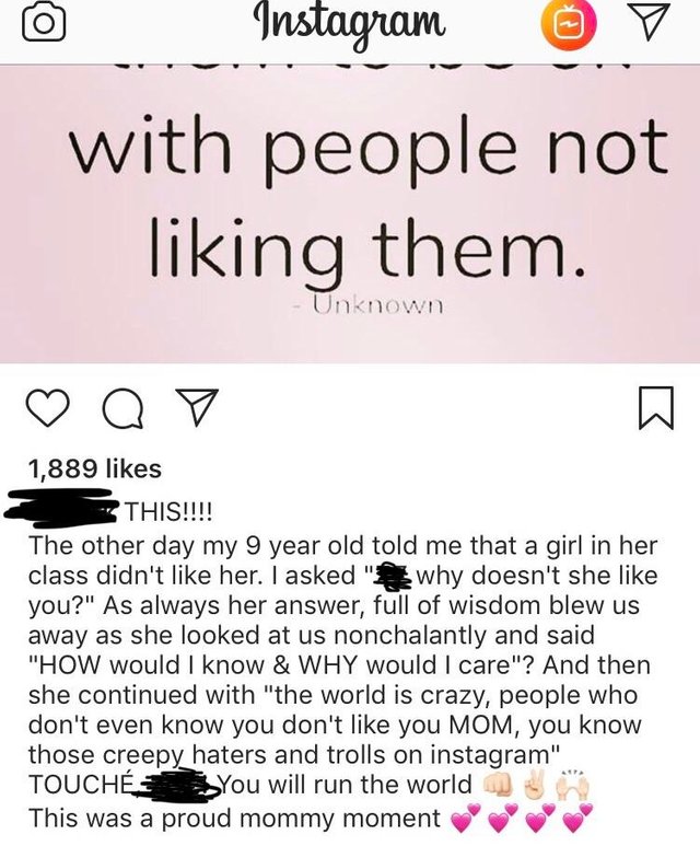 instagram - Instagram v with people not liking them. Unknown Q V 1,889 This!!!! The other day my 9 year old told me that a girl in her class didn't her. I asked why doesn't she you?" As always her answer, full of wisdom blew us away as she looked at us no