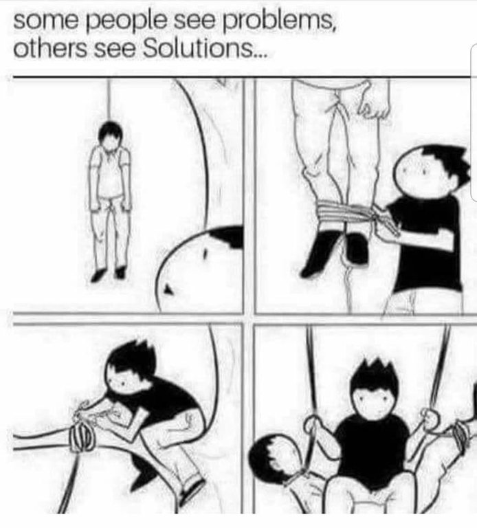 some people see problems others see solutions - some people see problems, others see Solutions...