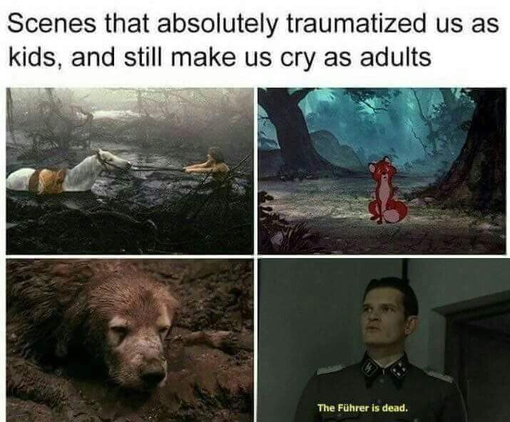 dead kids meme - Scenes that absolutely traumatized us as kids, and still make us cry as adults The Fhrer is dead.