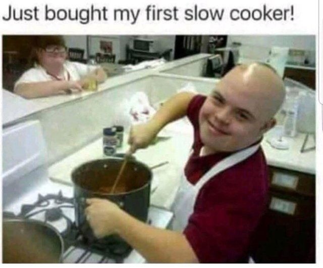 meme - slow cooker meme - Just bought my first slow cooker!