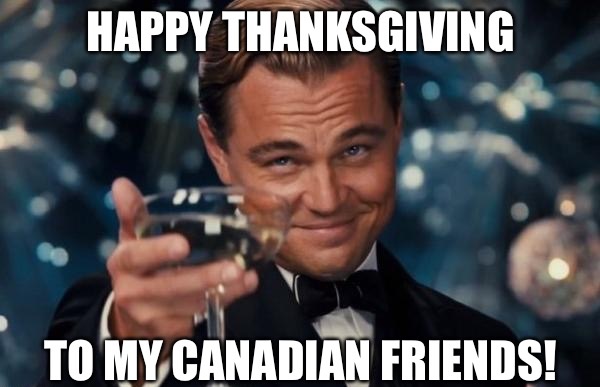 Happy Thanksgiving To My Canadian Friends - Gallery