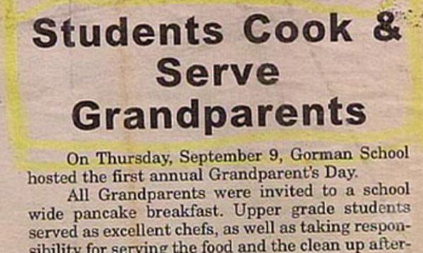 funny headlines - Students Cook & Serve Grandparents On Thursday, September 9, Gorman School hosted the first annual Grandparent's Day. All Grandparents were invited to a school wide pancake breakfast. Upper grade students served as excellent chefs, as we