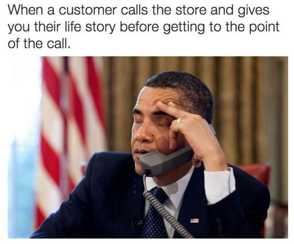 supporting your friends meme - When a customer calls the store and gives you their life story before getting to the point of the call.