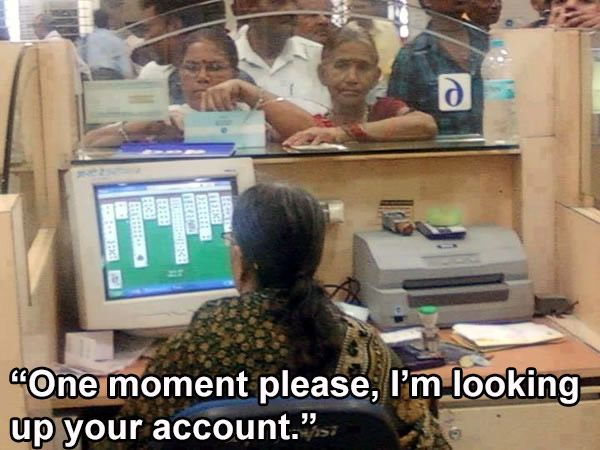 indian bank scene - Ter Fer One moment please, I'm looking up your account."