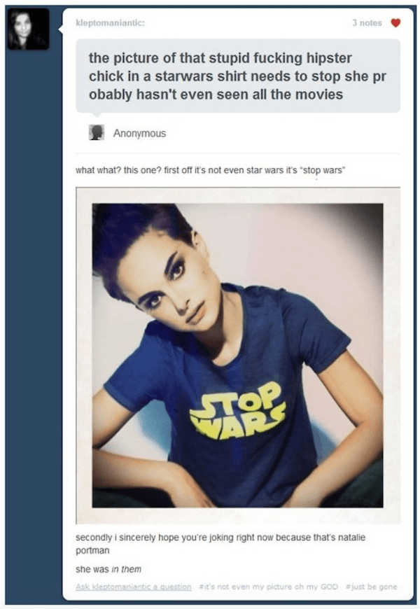 natalie portman star wars t shirt - kleptomaniantie 3 notes the picture of that stupid fucking hipster chick in a starwars shirt needs to stop she pr obably hasn't even seen all the movies Anonymous what what? this one? first off it's not even star wars i