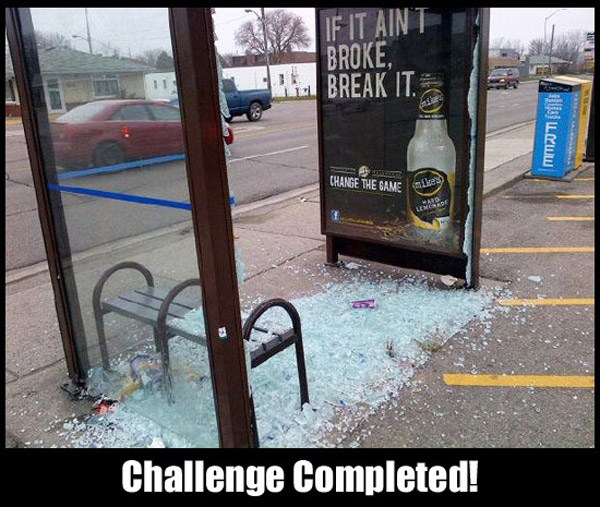 advertising gone wrong - If It Aint Broke, Break It. mm Tight Change The Game Challenge Completed!