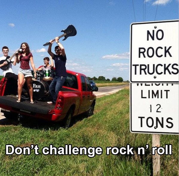 speed limit sign - No Rock Trucks Relse Limit 12 Tons Don't challenge rock n' roll