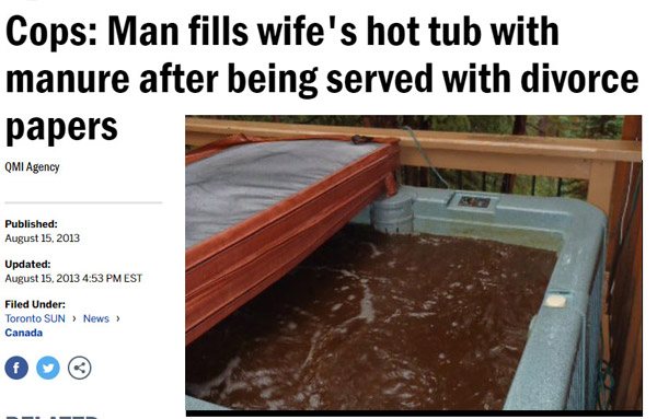 funny revenge stories - Cops Man fills wife's hot tub with manure after being served with divorce papers Qmi Agency Published Updated Est Filed Under Toronto Sun > News Canada