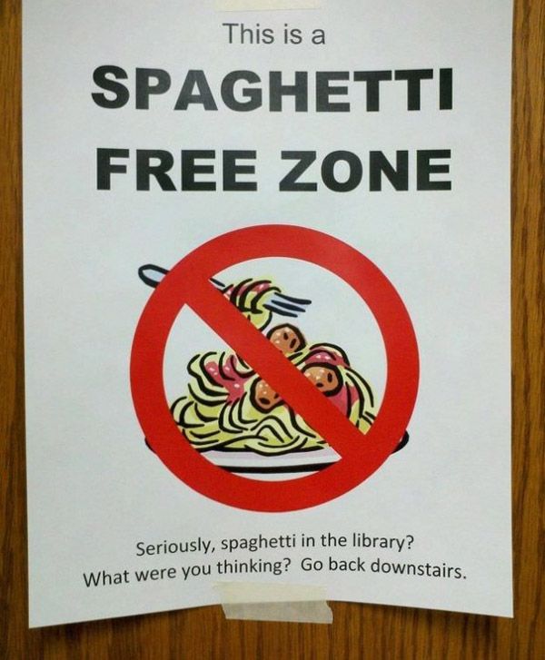 poster - This is a Spaghetti Free Zone Seriously, spaghetti in the library? e you thinking? Go back downstairs What were you thinking? Go bac