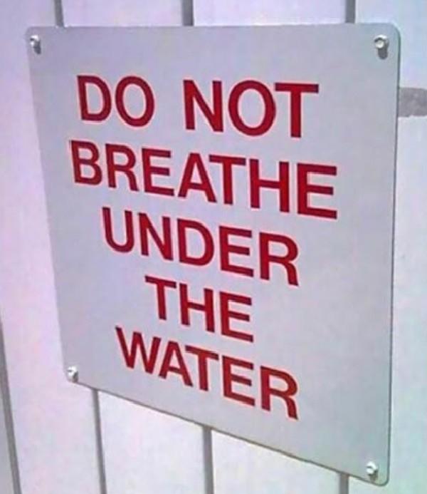 sign - Do Not Breathe Under The Water