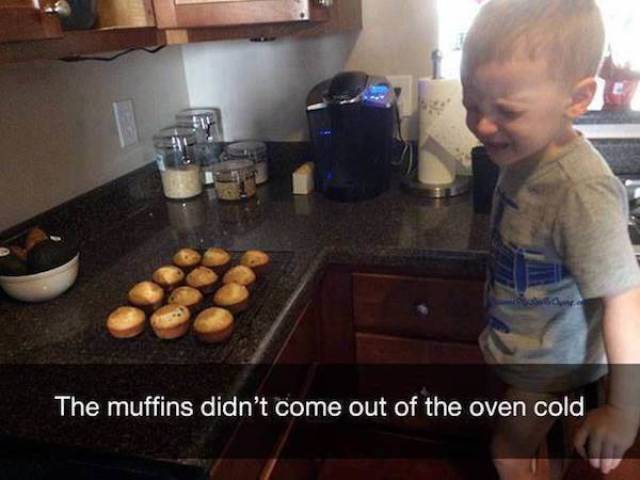 Crying - The muffins didn't come out of the oven cold