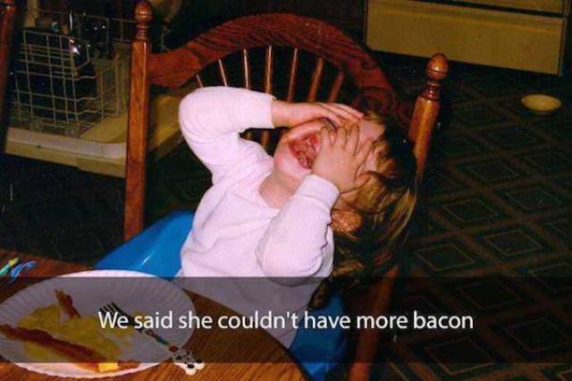 36 reasons my kid is crying bacon - We said she couldn't have more bacon