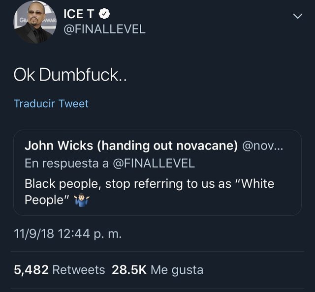 tweet - screenshot - Icet Ok Dumbfuck.. Traducir Tweet John Wicks handing out novacane ... En respuesta a Black people, stop referring to us as "White People" y 11918 p. m. 5,482 Me gusta