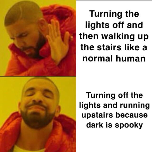 meme stream - meme apex fortnite - Turning the lights off and then walking up the stairs a normal human Turning off the lights and running upstairs because dark is spooky