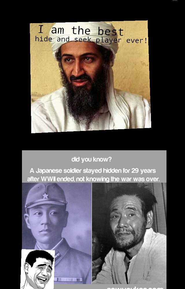 beard - I am the best hide and seek player ever! did you know? A Japanese soldier stayed hidden for 29 years after Wwii ended, not knowing the war was over.