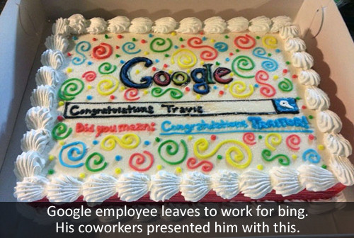congratulations traitor - Google Did you mean Cong 0090 Google employee leaves to work for bing. His coworkers presented him with this.