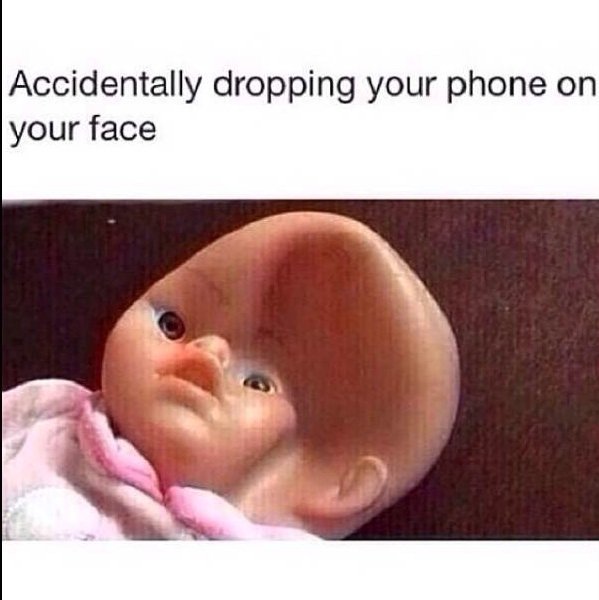 phone falls on your face - | Accidentally dropping your phone on your face