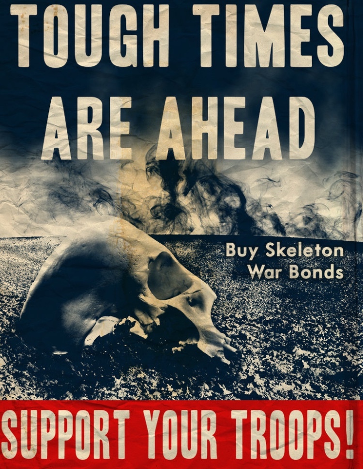 skeleton war - Tough Times Are Ahead Buy Skeleton War Bonds Support Your Troops!