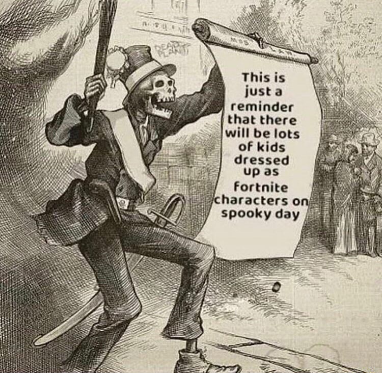 skeleton war - Op This is just a reminder that there will be lots of kids dressed up as Fortnite characters on spooky day