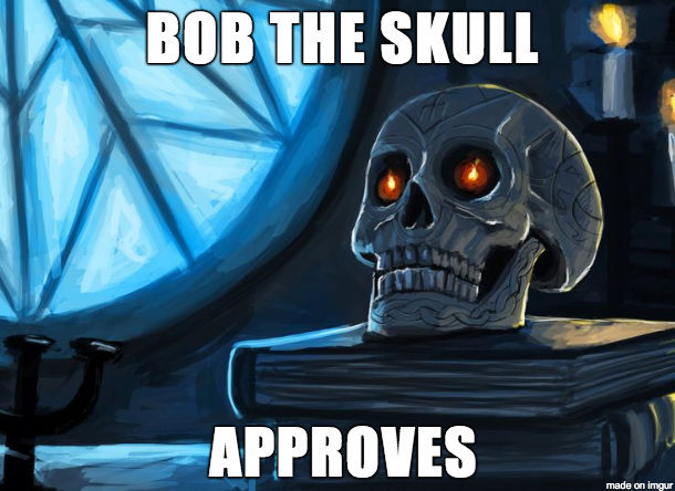 bob the skull approves - Bob The Skull Approves made on Imgur