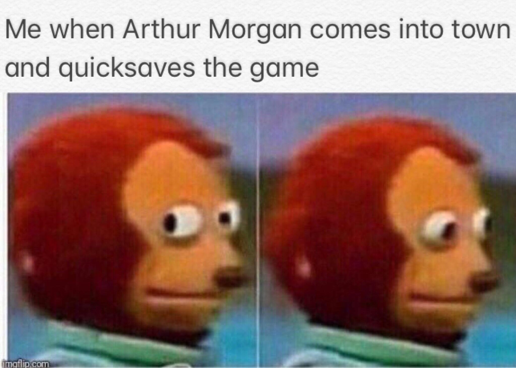 eye turn meme - Me when Arthur Morgan comes into town and quicksaves the game mgflip.com