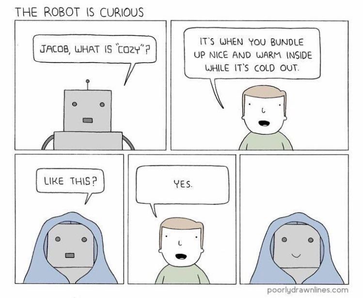 robot hug poorly drawn lines - The Robot Is Curious Jacob, What Is 'Cozy"? It'S When You Bundle Up Nice And Warm Inside While It'S Cold Out. This? Yes poorlydrawnlines.com