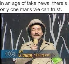 guy ledouche field reporter - In an age of fake news, there's only one mans we can trust. Mx Le Douche field reporter
