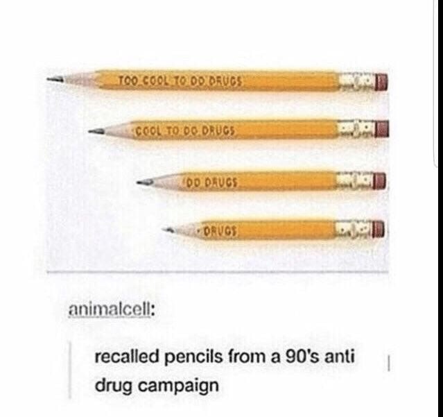 drugs are not cool pencil - Too Cool 10.00 Drugs Cool To Do Drugs Tado Drucs Drugs animalcell recalled pencils from a 90's antii drug campaign