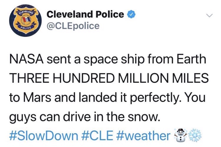 document - Levelans Cleveland Police Police Nasa sent a space ship from Earth Three Hundred Million Miles to Mars and landed it perfectly. You guys can drive in the snow.