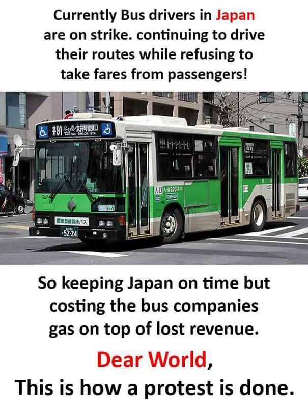 memes - prove japan is not like any other country - Currently Bus drivers in Japan are on strike. continuing to drive their routes while refusing to take fares from passengers! Auricos A 12932 Ember 5224 So keeping Japan on time but costing the bus compan