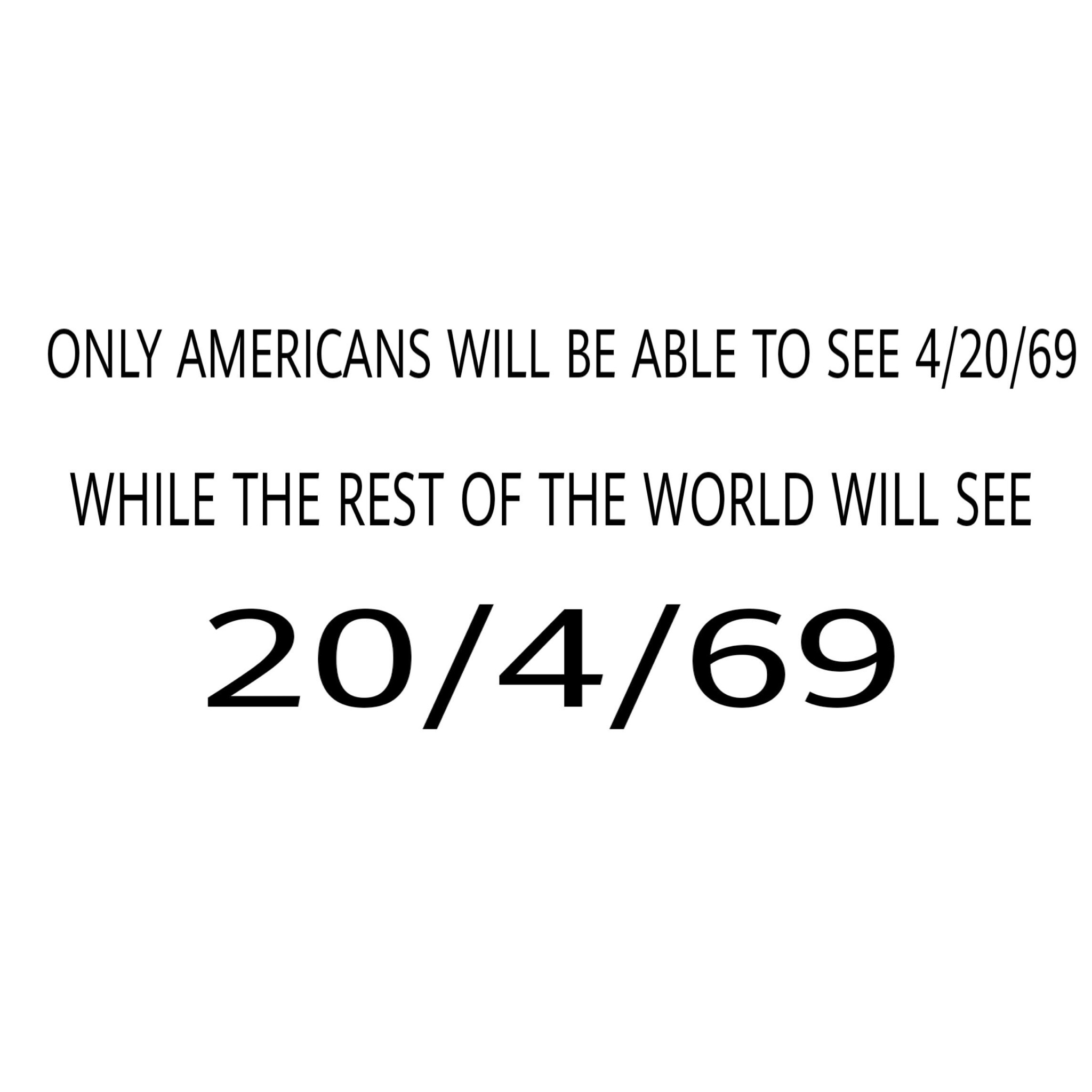 memes - Only Americans Will Be Able To See 42069 While The Rest Of The World Will See 20469
